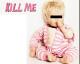 Make The Girl Dance  : sortie de "Kill Me"