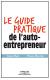 Le guide pratique de l'auto-entrepreneur