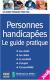 Handicapés : un guide pratique pour les personnes handicapées par la fédération APAJH