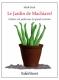 Le Jardin de Machiavel ou cultiver son jardin avec les grands écrivains