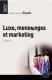 Luxe, mensonge & marketing