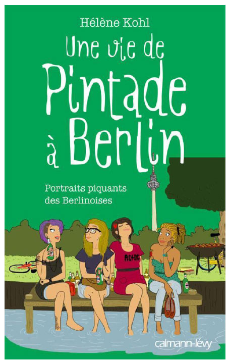 Une vie de pintade à Berlin - Hélène Kohl