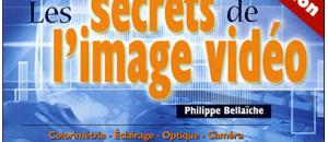 Les secrets de l'image vidéo : Colorimétrie, éclairage, optique, caméra, signal vidéo...