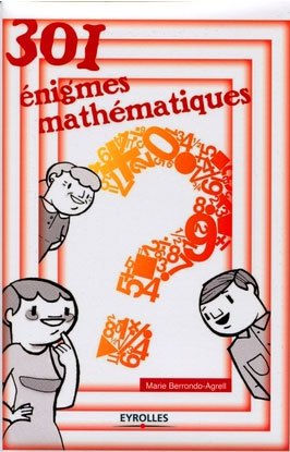 301 ENIGMES MATHEMATIQUES - Pour apprendre les mathématiques tout en s'amusant