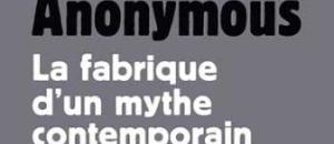 Anonymous, La fabrique d'un monde contemporain de Camille Gicquel