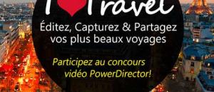 CyberLink présente le concours vidéo «I Love Travel»  du 8 juillet au 8 septembre.
