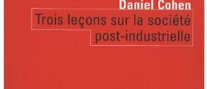 Daniel Cohen, Trois leçons sur la société post-industrielle