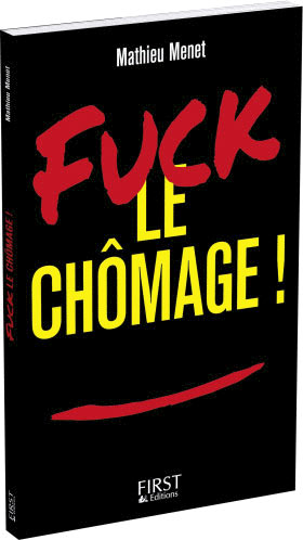 Fuck le chômage : une méthode et un livre pour s'en sortir