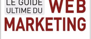 Le Guide ultime du Web Marketing