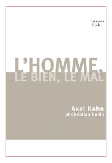 Axel Kahn et Christian Godin : L'Homme, le Bien, le Mal