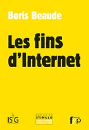 « Les Fins d'Internet » de Boris Beaude