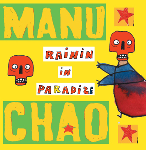 Manu Chao : Rainin' in paradize 