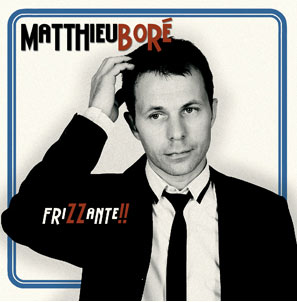 MATTHIEU BORE : ALBUM : friZZante !!