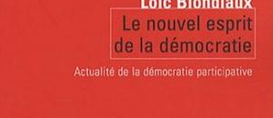 Loïc Blondiaux, Le nouvel esprit de la démocratie ...