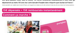 Pour les étudiants : 15€ seront remboursés instantanément à tous ceux qui dépenseront au moins 15€ avec leur carte bancaire Pumpkin dans n'importe quel Auchan de France