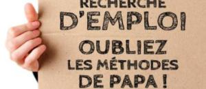 Trouver un job c'est galère !  RECHERCHE D'EMPLOI Oubliez les méthodes de papa !