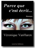 Premier roman de Véronique VanHaren, Parce que c'est écrit... 