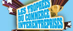 1ère édition des "Trophées du Commerce Interentreprises" !