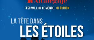 La 8e édition du Festival LIRE LE MONDE a la tête dans les étoiles