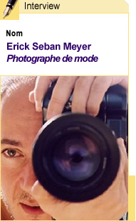 Interview de Erick Seban Meyer, photographe de mode