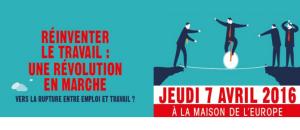 « Réinventer le travail : une révolution en marche !  Vers la rupture entre emploi et travail ? »