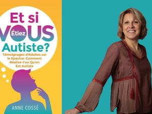  alt=""Et si VOUS étiez autiste ?" d'Anne Cossé - Un ouvrage qui donne un nouvel éclairage sur la diversité des profils qui relèvent du spectre de l'autisme"