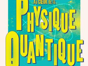  alt="AU COEUR DE LA PHYSIQUE QUANTIQUE"