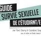 Avez vous déjà consulté le GUIDE DE SURVIE SEXUELLE DE L'ÉTUDIANT/E ?