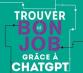 Comment utiliser CHATGPT pour décrocher un Job?